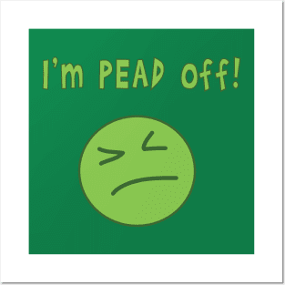 I'm pead off! Posters and Art